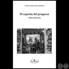 EL ESPRITU DEL PROGRESO - Autor: LVARO CABALLERO CARRIZOSA - Ao 2023